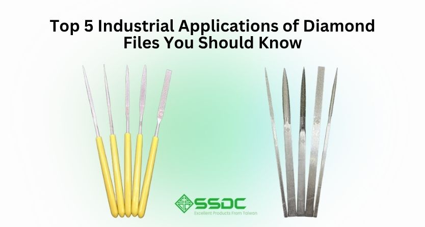 Top 5 Industrial Applications of Diamond Files You Should Know