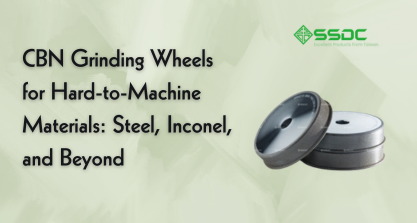 CBN Grinding Wheels for Hard-to-Machine Materials: Steel, Inconel, and Beyond